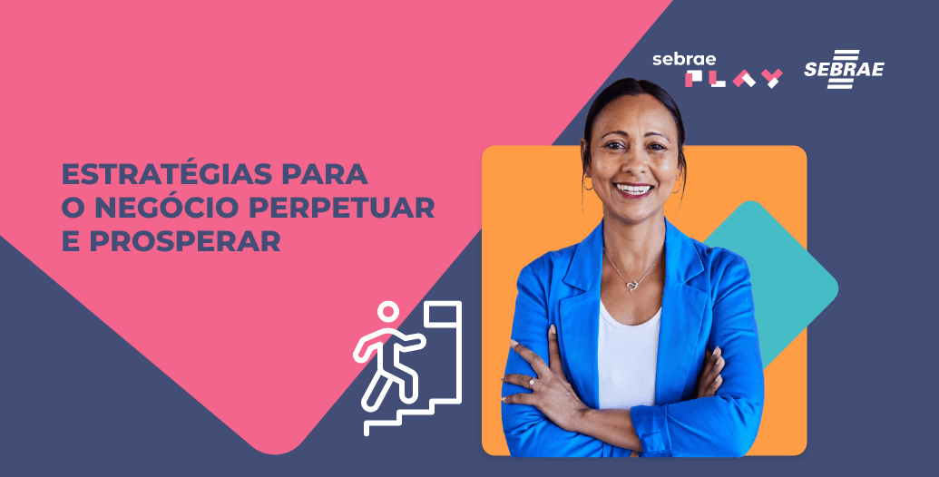 11-Sebrae_Play_Descricao_videos_Startup_Summit-Estrategias_para_o_negocio_perpetuar_e_prosperar.png