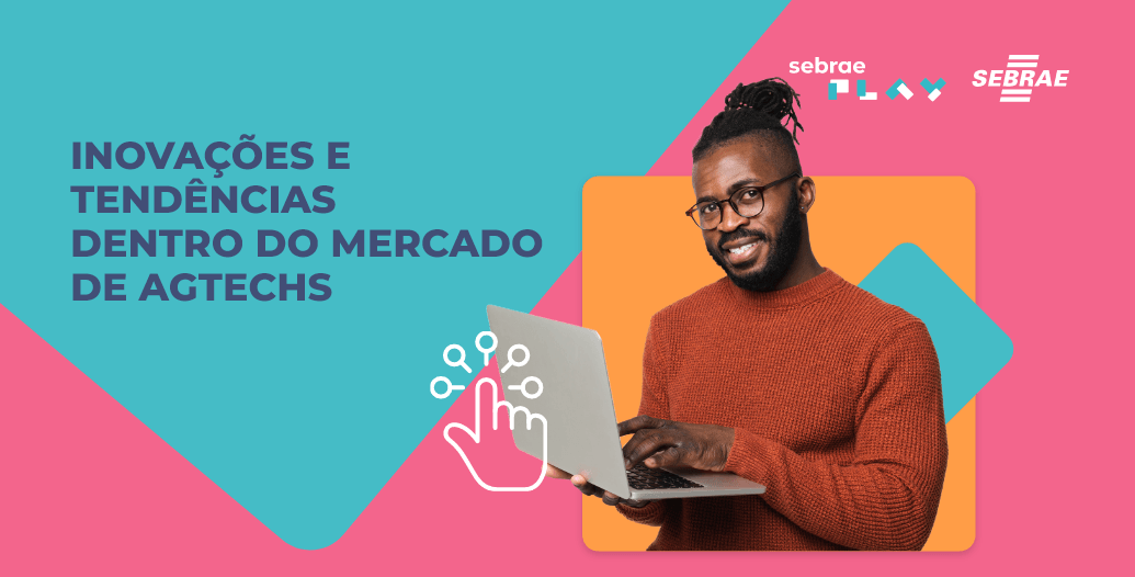 14-Sebrae_Play_Descricao_videos_Startup_Summit_Inovacoes_e_tendencias_dentro_do_mercado_de_Agtechs.png