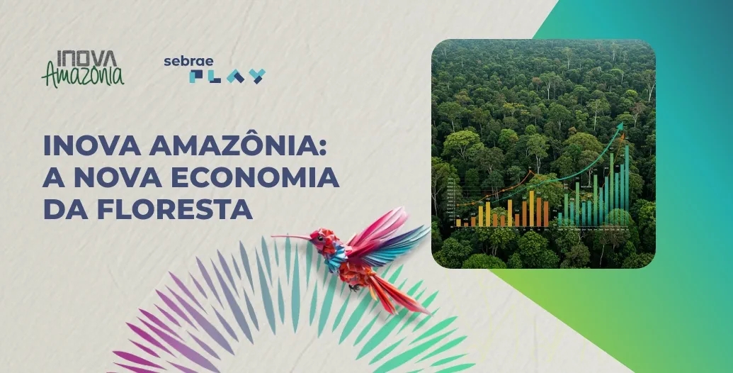 2-Sebrae_Play_Inova_Amazonia_a_nova_economia_da_floresta.jpg