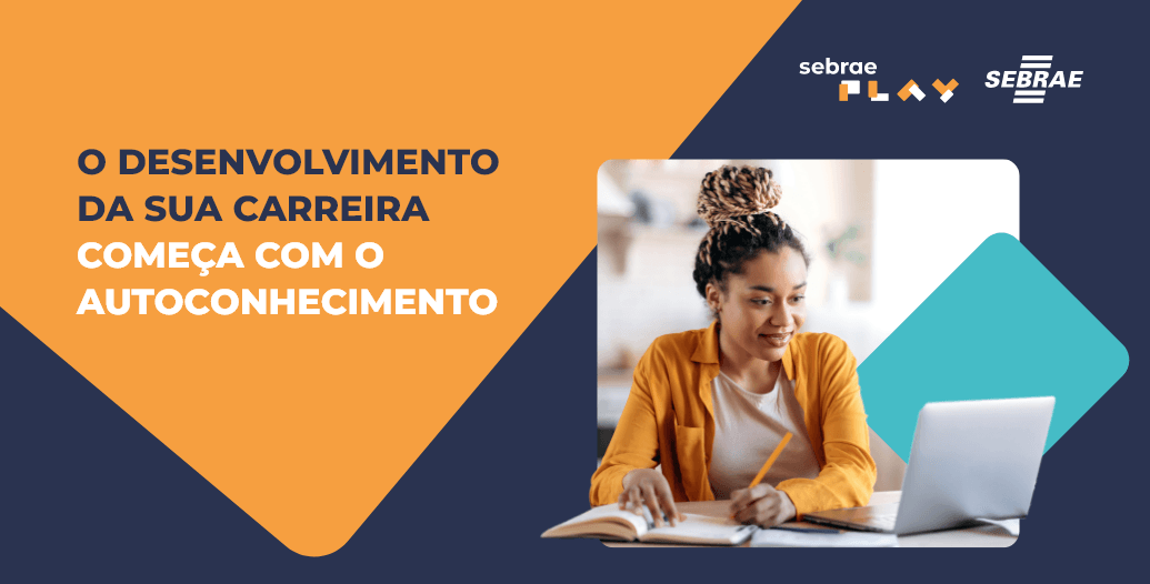 11-Sebrae_Play_Descricao_videos_ExpoFavela_O_desenvolvimento_da_sua_carreira_comeca_com_o_autoconhecimento.png