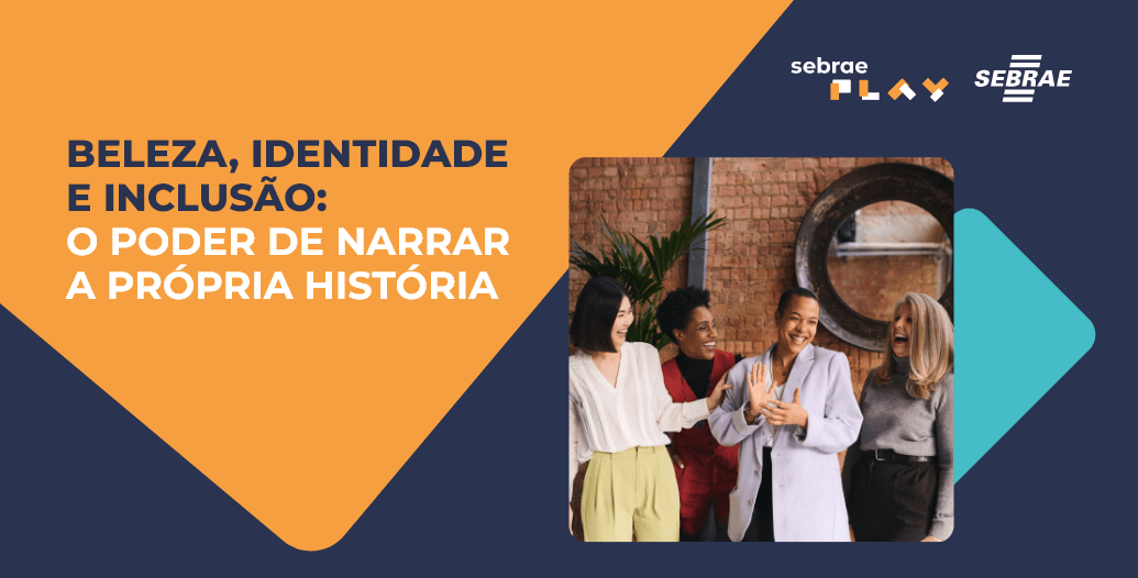 2-Sebrae_Play_Descricao_videos_ExpoFavela_Beleza_identidade_e_inclusao_o_poder_de_narrar_a_propria_historia.png